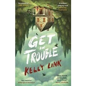 Get in Trouble, Paperback - Kelly Link imagine