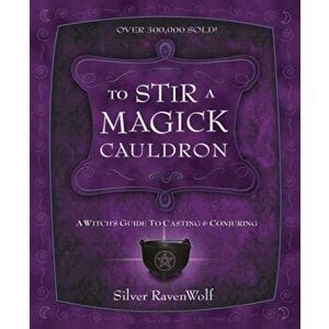 To Stir a Magick Cauldron to Stir a Magick Cauldron: A Witch's Guide to Casting and Conjuring a Witch's Guide to Casting and Conjuring, Paperback - Si imagine