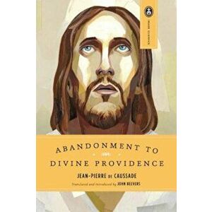 Abandonment to Divine Providence, Paperback - Jean-Pierre De Caussade imagine
