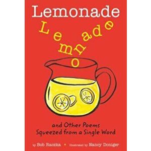 Lemonade, and Other Poems Squeezed from a Single Word, Paperback - Bob Raczka imagine