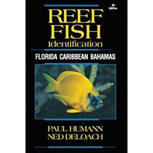 Reef Fish Identification: Florida Caribbean Bahamas, Paperback - Paul Humann imagine