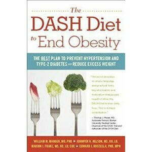 The Dash Diet to End Obesity: The Best Plan to Prevent Hypertension and Type-2 Diabetes and Reduce Excess Weight, Paperback - William M. Manger imagine