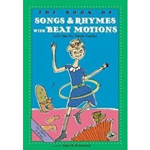 The Book of Songs & Rhymes with Beat Motions: Let's Clap Our Hands Together, Paperback - John M. Feierabend imagine