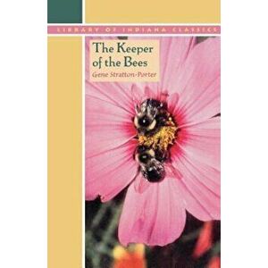 The Keeper of the Bees, Paperback - Gene Stratton-Porter imagine