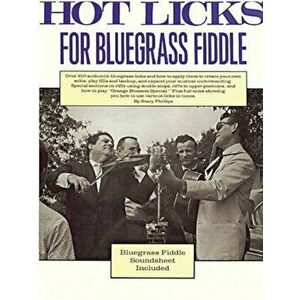 Hot Licks for Bluegrass Fiddle, Paperback - Stacy Phillips imagine