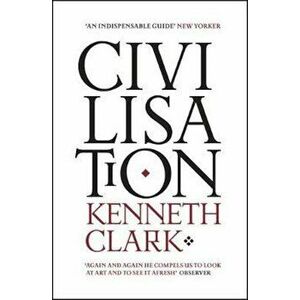 Civilisation, Paperback - Kenneth Clark imagine