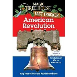 American Revolution: A Nonfiction Companion to Magic Tree House '22: Revolutionary War on Wednesday, Paperback - Mary Pope Osborne imagine