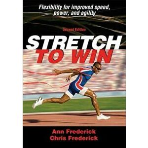 Stretch to Win 2nd Edition, Paperback - Ann Frederick imagine