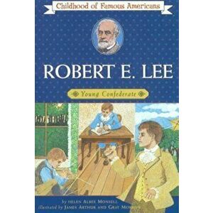 Robert E. Lee: Young Confederate, Paperback - Helen Albee Monsell imagine