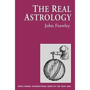 The Real Astrology, Paperback - John Frawley imagine