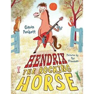 Hendrix the Rocking Horse: Fables from the Stables Book 2, Paperback - Gavin Puckett imagine