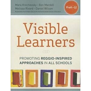 Visible Learners: Promoting Reggio-Inspired Approaches in All Schools, Paperback - Mara Krechevsky imagine
