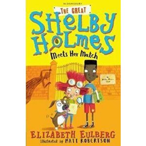 Great Shelby Holmes Meets Her Match, Paperback - Elizabeth Eulberg imagine