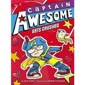 Captain Awesome Gets Crushed, Hardcover - Stan Kirby imagine