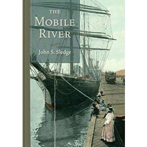 The Mobile River, Hardcover - John S. Sledge imagine