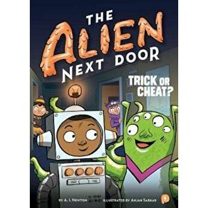 The Alien Next Door: Trick or Cheat', Paperback - A. I. Newton imagine