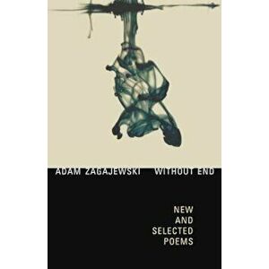 Without End: New and Selected Poems, Paperback - Adam Zagajewski imagine