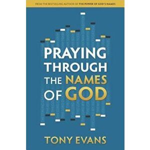 Praying Through the Names of God, Paperback - Tony Evans imagine