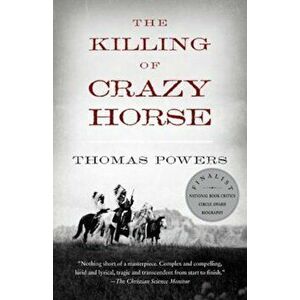 The Killing of Crazy Horse, Paperback - Thomas Powers imagine