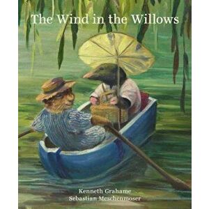 The Wind in the Willows, Hardcover - Sebastian Meschenmoser imagine