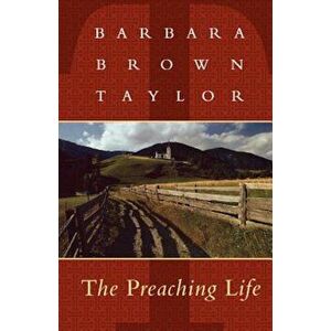 Preaching Life, Paperback - Barbara Brown Taylor imagine