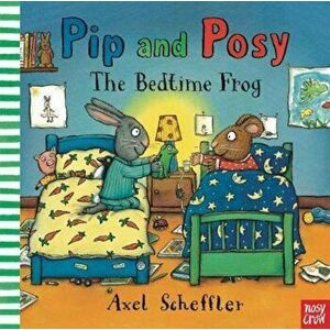 Pip and Posy: The Bedtime Frog, Hardcover - Axel Scheffler imagine