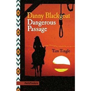 Danny Blackgoat, Dangerous Passage, Paperback - Tim Tingle imagine