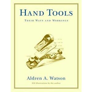 Hand Tools, Paperback - Aldren A. Watson imagine