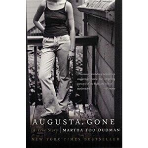 Augusta, Gone: A True Story, Paperback - Martha Tod Dudman imagine
