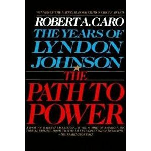 The Path to Power: The Years of Lyndon Johnson I, Paperback - Robert A. Caro imagine