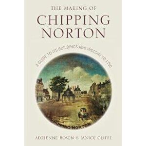 Making of Chipping Norton, Paperback - Janice Cliffe imagine