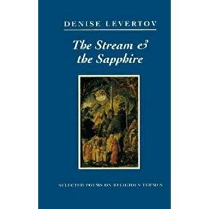 The Stream and the Sapphire: Selected Poems on Religious Themes, Paperback - Denise Levertov imagine