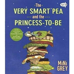 The Very Smart Pea and the Princess-To-Be, Paperback - Mini Grey imagine