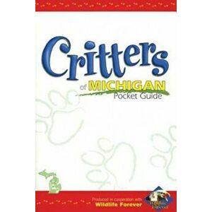 Critters of Michigan Pckt GD, Paperback - Wildlife Forever imagine