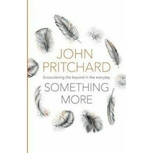 Something More, Paperback - John Pritchard imagine