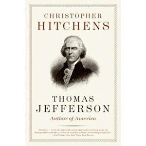 Thomas Jefferson: Author of America, Paperback - Christopher Hitchens imagine