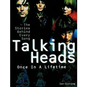 Talking Heads - Once in a Lifetime: The Stories Behind Every Song, Paperback - Ian Gittins imagine