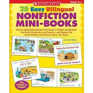 25 Easy Bilingual Nonfiction Mini-Books: Easy-To-Read Reproducible Mini-Books in English and Spanish That Build Vocabulary and Fluency--And Support th imagine