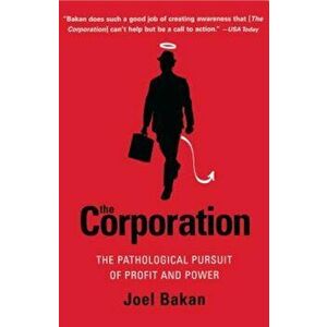 The Corporation: The Pathological Pursuit of Profit and Power, Paperback - Joel Bakan imagine