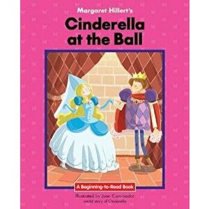 Cinderella at the Ball, Paperback - Margaret Hillert imagine