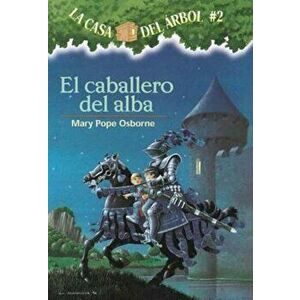 El Caballero del Alba = Knight at Dawn, Paperback - Mary Pope Osborne imagine