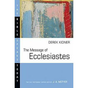 Message of Ecclesiastes, Paperback - Derek Kidner imagine