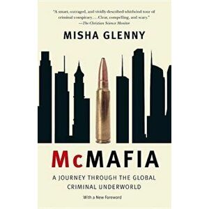 McMafia: A Journey Through the Global Criminal Underworld, Paperback - Misha Glenny imagine