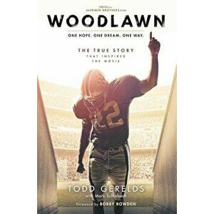 Woodlawn: One Hope. One Dream. One Way., Paperback - Todd Gerelds imagine