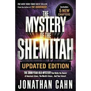 The Mystery of the Shemitah Updated Edition: The 3, 000-Year-Old Mystery That Holds the Secret of America's Future, the World's Future...and Your Futur imagine