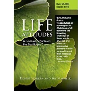 Life Attitudes: A 5-Session Course on the Beautitudes, Paperback - Robert Warren imagine