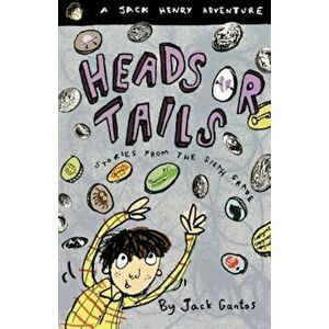 Heads or Tails: Stories from the Sixth Grade, Paperback - Jack Gantos imagine