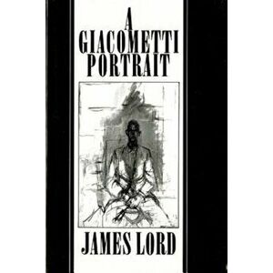 A Giacometti Portrait, Paperback - James Lord imagine