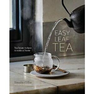 Easy Leaf Tea, Hardcover - Timothy D'Offay imagine
