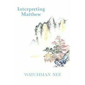 Interpreting Matthew, Paperback - Watchman Nee imagine